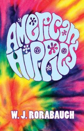 American Hippies by W. J. Rorabaugh 9781107627192