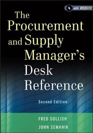 The Procurement and Supply Manager's Desk Reference by Fred Sollish 9781118130094