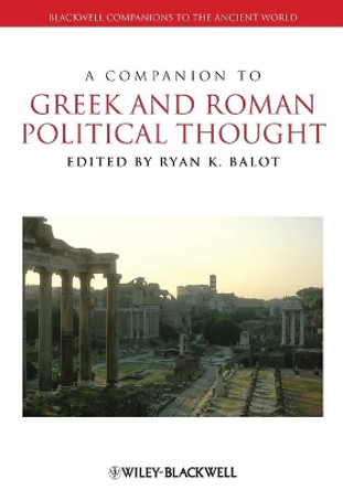 A Companion to Greek and Roman Political Thought by Ryan K. Balot 9781118451359