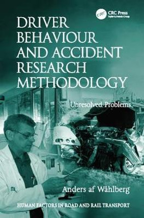 Driver Behaviour and Accident Research Methodology: Unresolved Problems by Anders af Wahlberg 9781138073883