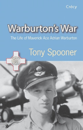 Warburton's War: The Life of Maverick Ace Adrian Warburton, DSO, DFC, DFC (USA) by Chris Goss 9780907579434