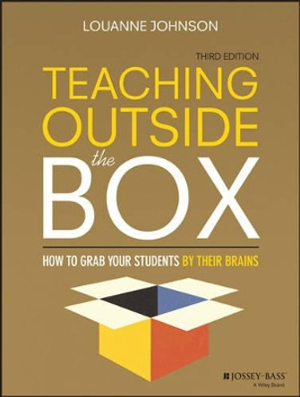 Teaching Outside the Box: How to Grab Your Students By Their Brains by LouAnne Johnson 9781119089278