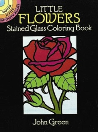 Little Flowers Stained Glass by John Green 9780486263137