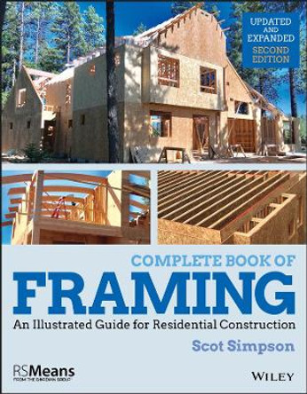 Complete Book of Framing: An Illustrated Guide for Residential Construction by Scot Simpson 9781119528524