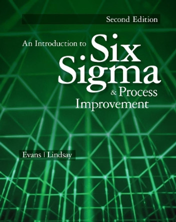 An Introduction to Six Sigma and Process Improvement by James R. Evans 9781133604587