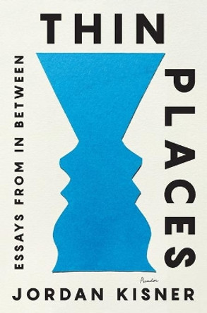 Thin Places: Essays from in Between by Jordan Kisner 9781250785909