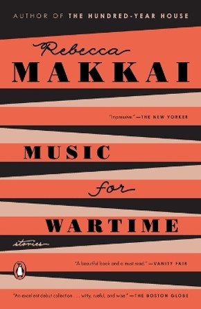 Music for Wartime: Stories by Rebecca Makkai 9780143109235