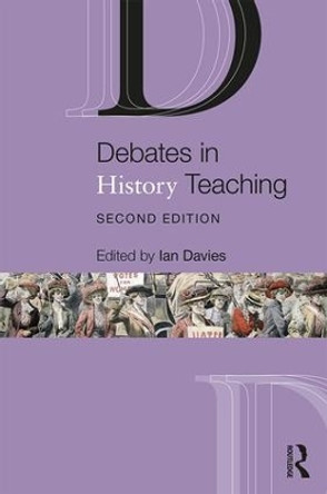Debates in History Teaching by Ian Davies 9781138187610