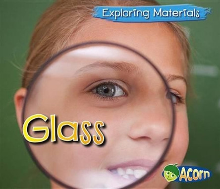 Glass (Exploring Materials) by Abby Colich 9781432980221