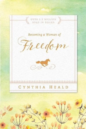 Becoming A Woman Of Freedom by Cynthia Heald 9781576838297