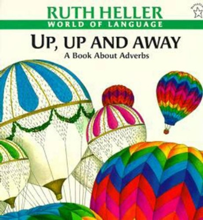 Up, up, and away: A Book about Adverbs by Ruth Heller 9780698116634