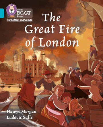 Collins Big Cat Phonics for Letters and Sounds - The Great Fire of London: Band 07/Turquoise by Hawys Morgan