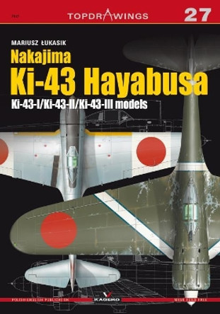 Nakajima Ki-43 Hayabusa: Ki-43-I/Ki-43-Ii/Ki-43-Iii Models by Mariusz Lukasik 9788364596711