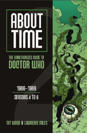 About Time 2: The Unauthorized Guide to Doctor Who (Seasons 4 to 6) by Tat Wood 9780975944615