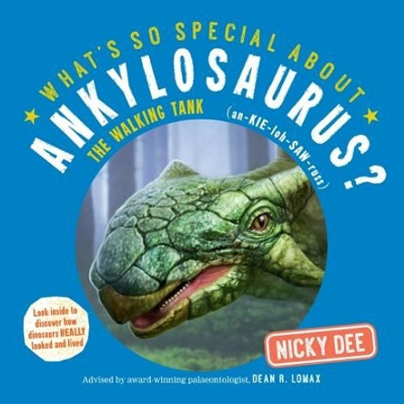 What's So Special About Ankylosaurus by Nicky Dee 9780993529306