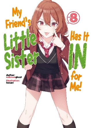 My Friend's Little Sister Has It In For Me! Volume 8 by mikawaghost 9781718326873