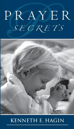 Prayer Secrets by Kenneth E Hagin 9780892760053