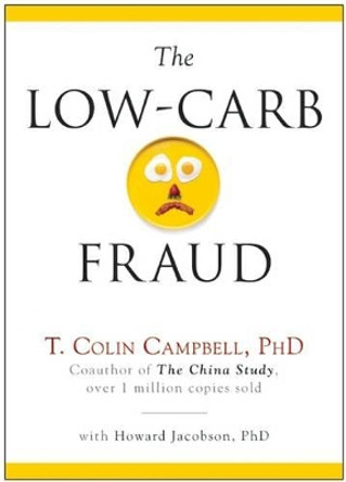 The Low-Carb Fraud by T. Colin Campbell 9781940363097