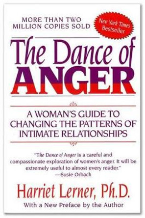 The Dance of Anger: A Woman's Guide to Changing the Patterns of Intimate Relationships by Harriet Goldhor Lerner 9780060741044