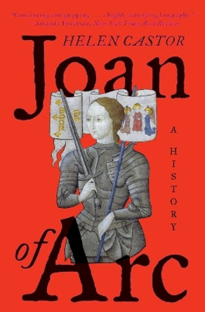 Joan of Arc: A History by Fellow and Lecturer in History Helen Castor 9780062384409
