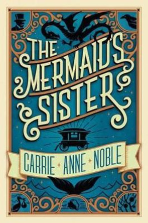 The Mermaid's Sister by Carrie Anne Noble 9781477820889