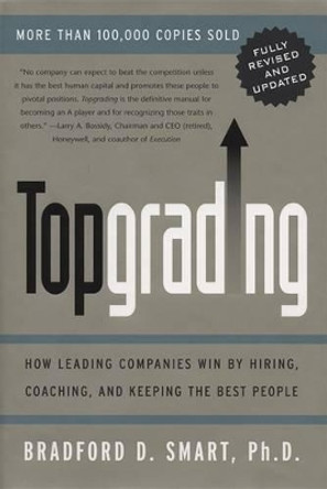 Topgrading (revised Php Ed) by Bradford D. Smart 9781591840817