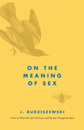 On the Meaning of Sex by J. Budziszewski 9781610170994