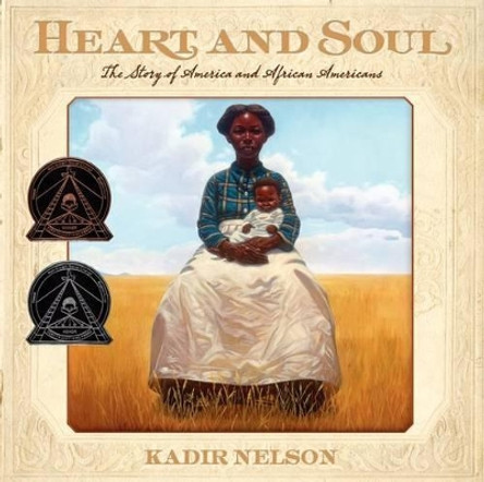 Heart and Soul: The Story of America and African Americans by Kadir Nelson 9780061730740