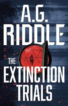 The Extinction Trials by A.G. Riddle 9781803281650