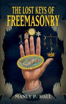 Lost Keys of Freemasonry by Manly P. Hall 9780486473772