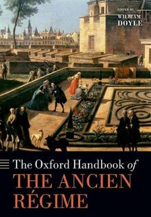 The Oxford Handbook of the Ancien Régime by William Doyle 9780198713616