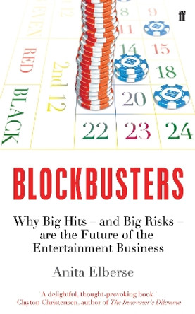 Blockbusters: Why Big Hits - and Big Risks - are the Future of the Entertainment Business by Anita Elberse 9780571309221