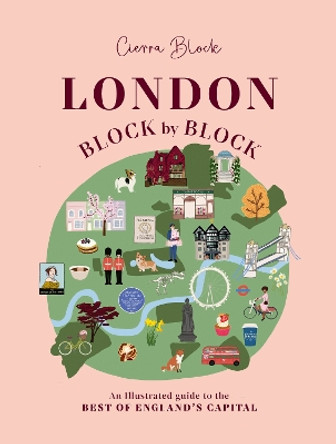 London, Block by Block: An illustrated guide to the best of England's capital by Cierra Block 9781914317552