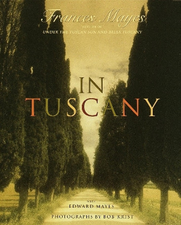 In Tuscany by Frances Mayes 9780767905350