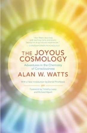 The Joyous Cosmology: Adventures in the Chemistry of Consciousness by Alan Watts 9781608682041