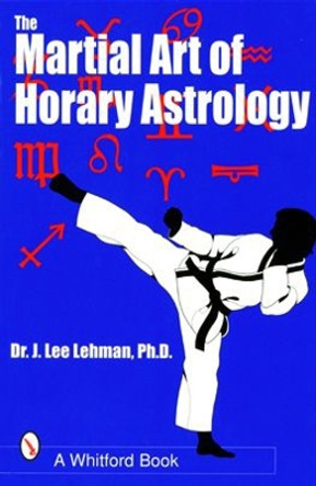 The Martial Art of Horary Astrology by J.Lee Lehman 9780924608254