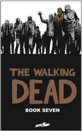 The Walking Dead Book 7 by Robert Kirkman 9781607064398