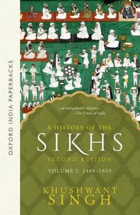 A History of the Sikhs Vol 1 (SECOND EDITION): Volume 1 1469-1838 by Khushwant Singh 9780195673081