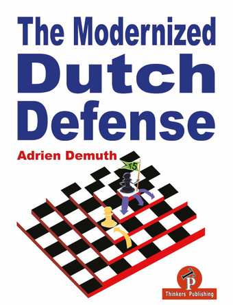 The Modernized Dutch Defense by Adrien Demuth