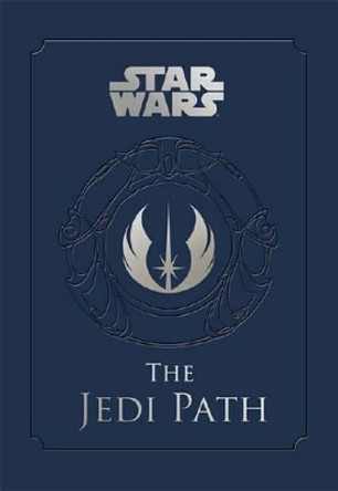 Star Wars - the Jedi Path: A Manual for Students of the Force: The Jedi Path: A Manual for Students of the Force by Daniel Wallace 9780857685872