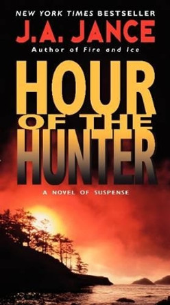 Hour of the Hunter by J. A. Jance 9780061945380