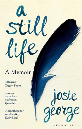 A Still Life: A Memoir by Josie George 9781526612007