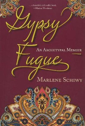 Gypsy Fugue: An Archetypal Memoir by Marlene A Schiwy 9781987915594