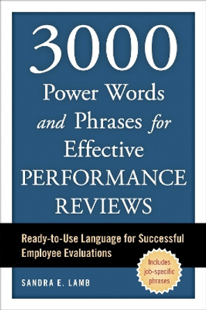 3,000 Power Words, Phrases, and Sentences for Effective Performance Reviews: Ready-to-Use Language for Successful Employee Evaluations by Sandra E. Lamb 9781607744825