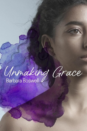 Unmaking Grace by Barbara Boswell 9781946395238