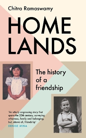 Homelands: The History of a Friendship by Chitra Ramaswamy 9781838852665