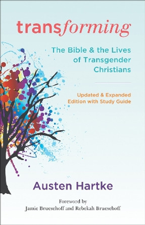 Transforming: The Bible and the Lives of Transgender Christians by Austen Hartke 9780664267865