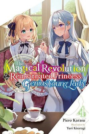 The Magical Revolution of the Reincarnated Princess and the Genius Young Lady, Vol. 4 (novel) by Piero Karasu 9781975351656