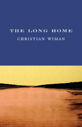 The Long Home by Christian Wiman 9781556592690