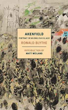 Akenfield: Portrait of an English Village by Ronald Blythe 9781590178300